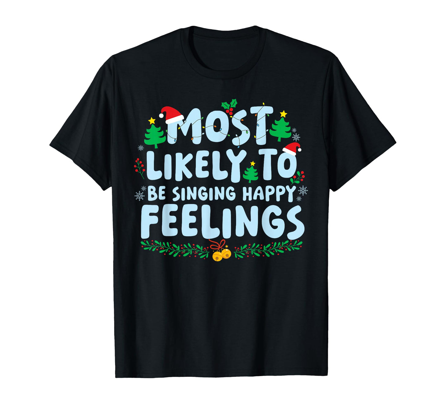 Most Likely to Be Singing Happy Feelings Family Matching T-Shirt