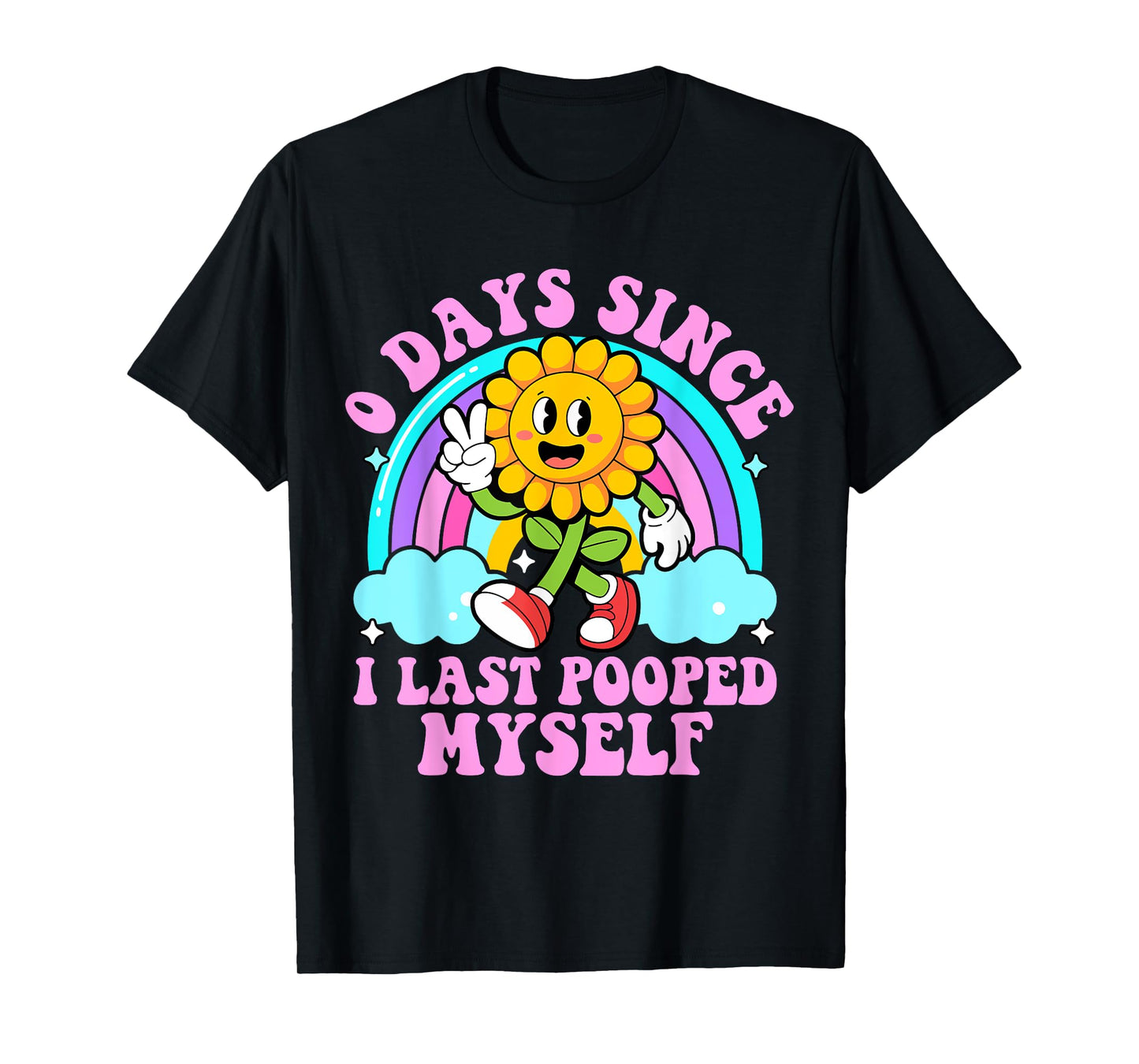 0 Days Since I Last Pooped Myself Funny embarrassing Meme T-Shirt