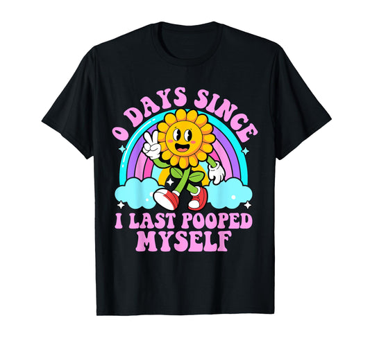 0 Days Since I Last Pooped Myself Funny embarrassing Meme T-Shirt