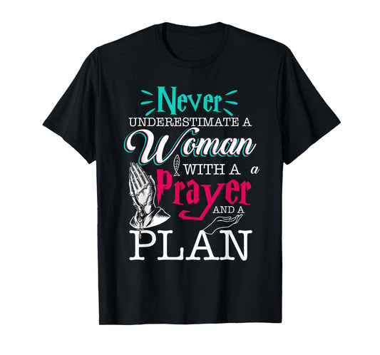 Christian Faith Never Underestimate A Women With Prayer Plan T-Shirt