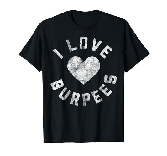I Love Burpees Heart White Distressed T-Shirt