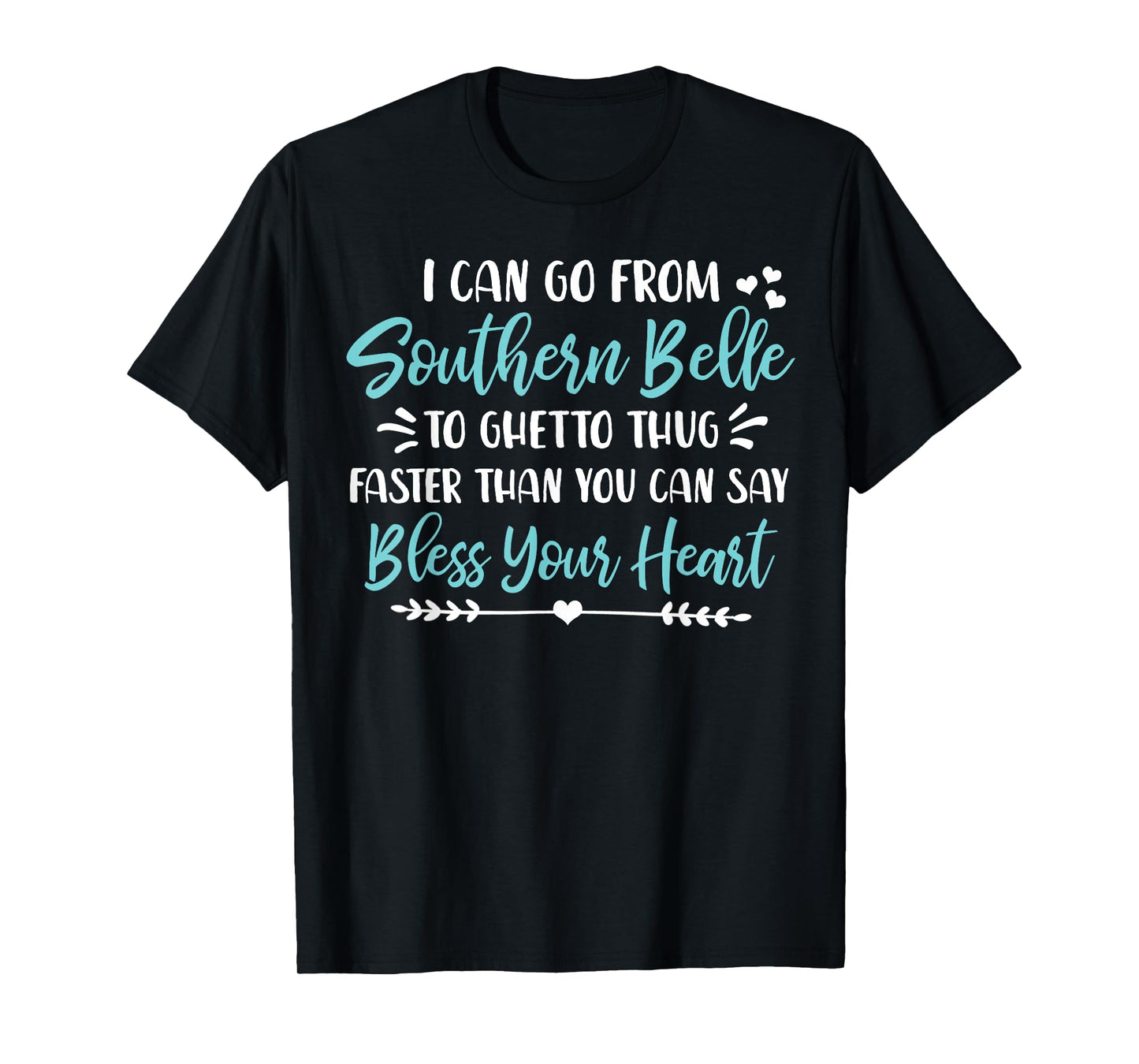 I Can Go From Southern Belle To Ghetto Thug Shirt T-Shirt