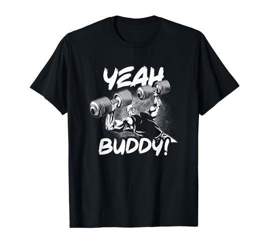 Yeah Buddy - Ronnie Coleman DB Bench Press Gym Motivational T-Shirt