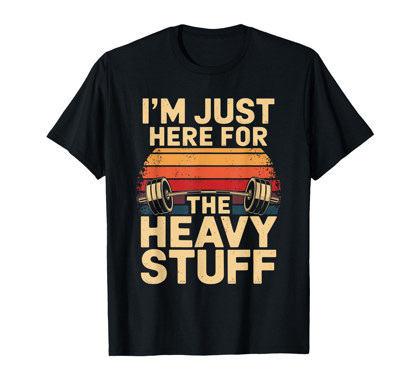 I'm just here for the heavy stuff Retro Powerlifting T-Shirt