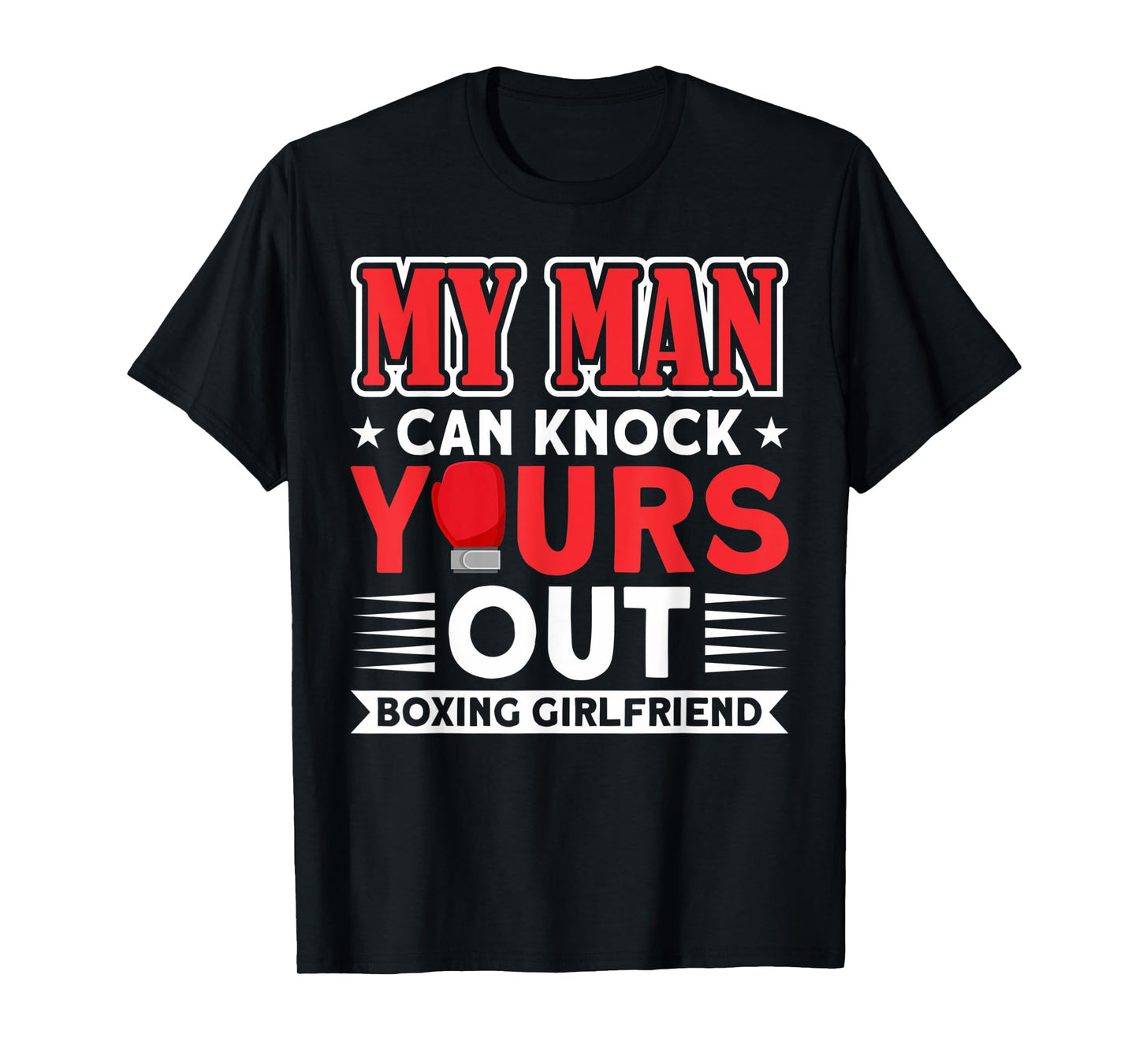 MAN KNOCK YOURS OUT BOXING GIRLFRIEND Gifts T-Shirt