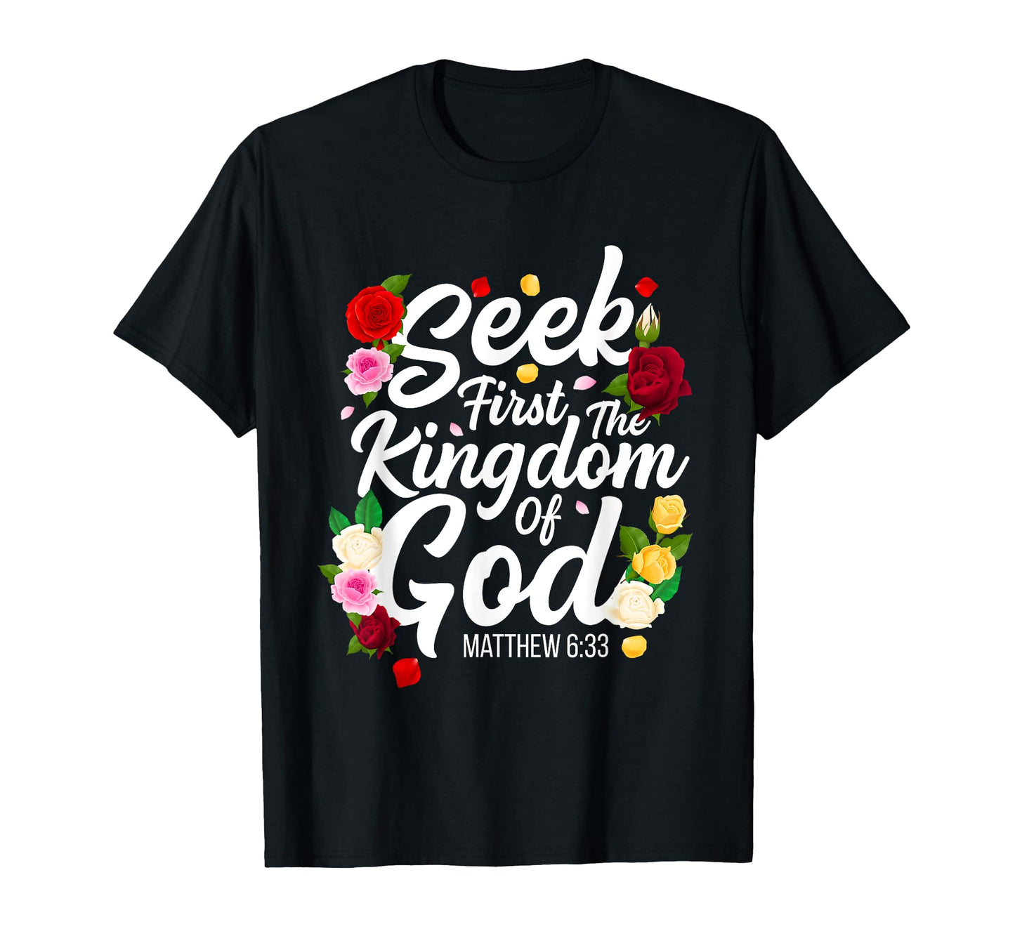 Seek First The Kingdom Of God Matthew 6:33 Jesus Christian T-Shirt
