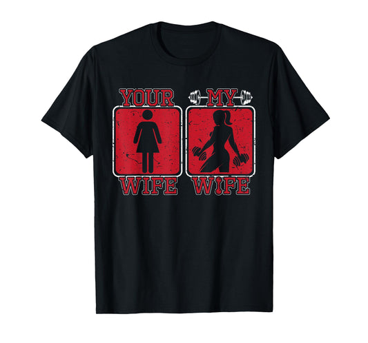 Your Wife My Wife Weightlifting Gym Fitness Cute Bodybuilder T-Shirt
