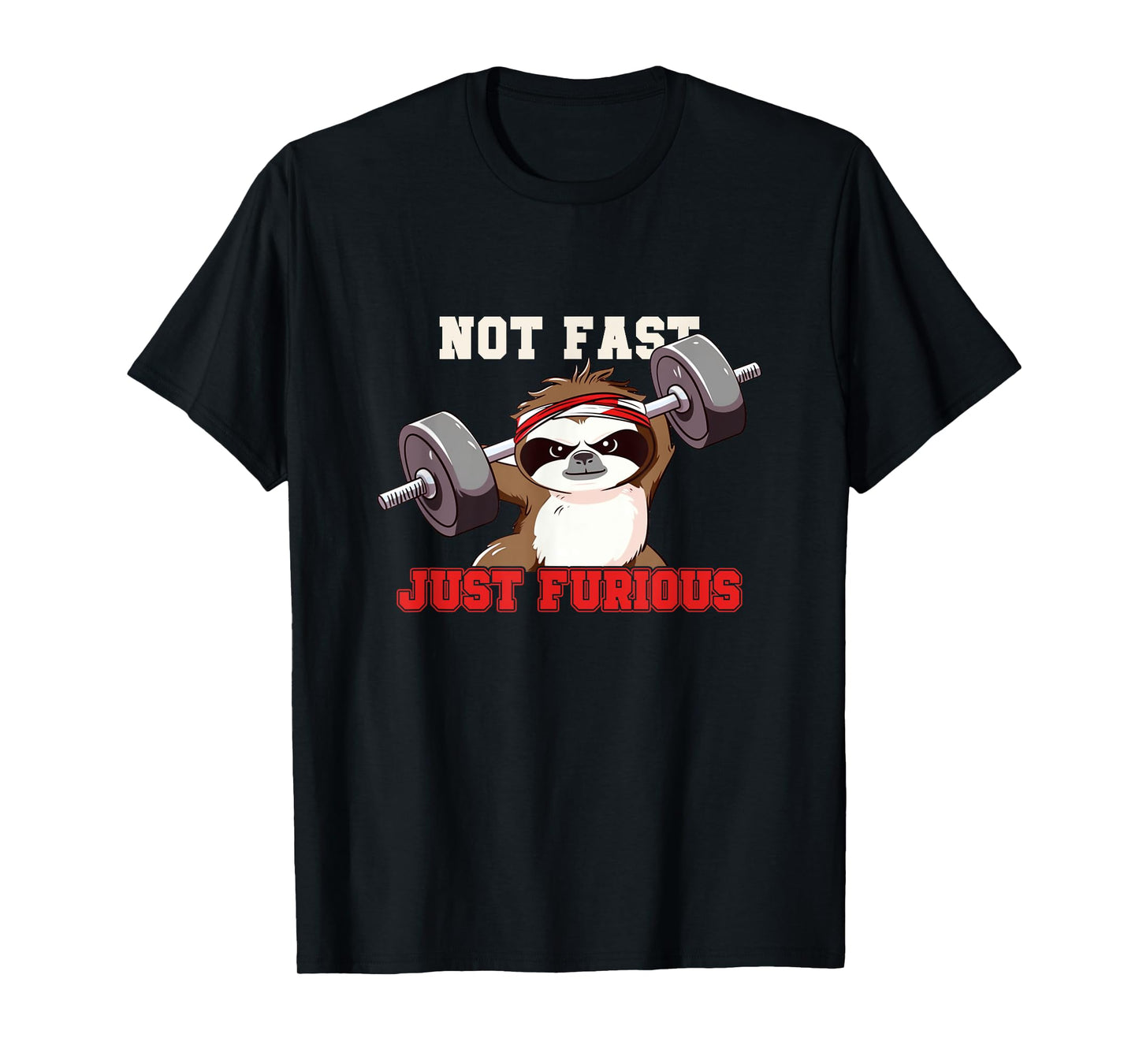 Not Fast Just Furious Weightlifting Sloth Funny Fitness T-Shirt