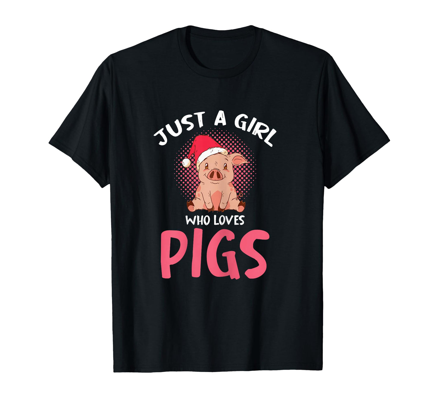 Just A Girl Who Loves Pigs Santa Hat Christmas Festive T-Shirt