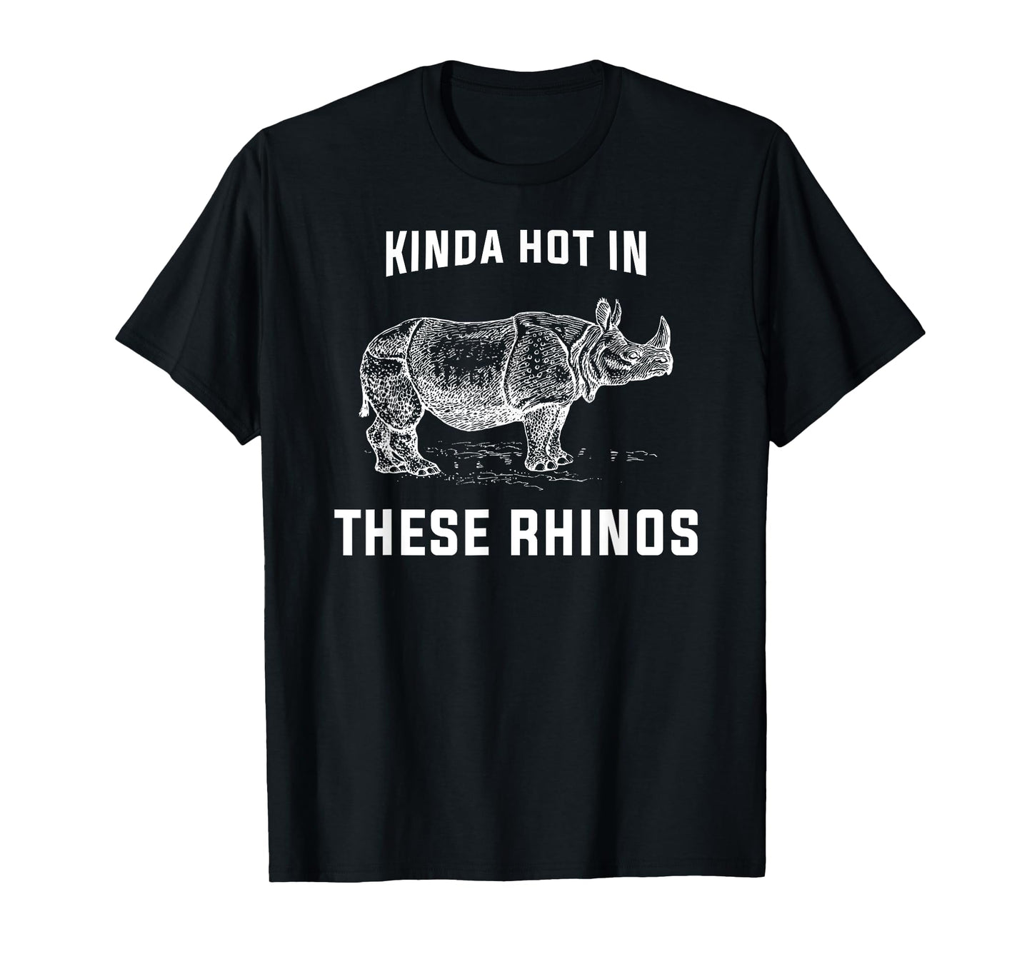 Kinda Hot in These Rhinos T Shirt