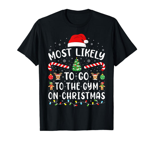 Most Likely To Go To The Gym On Christmas Family Party Joke T-Shirt