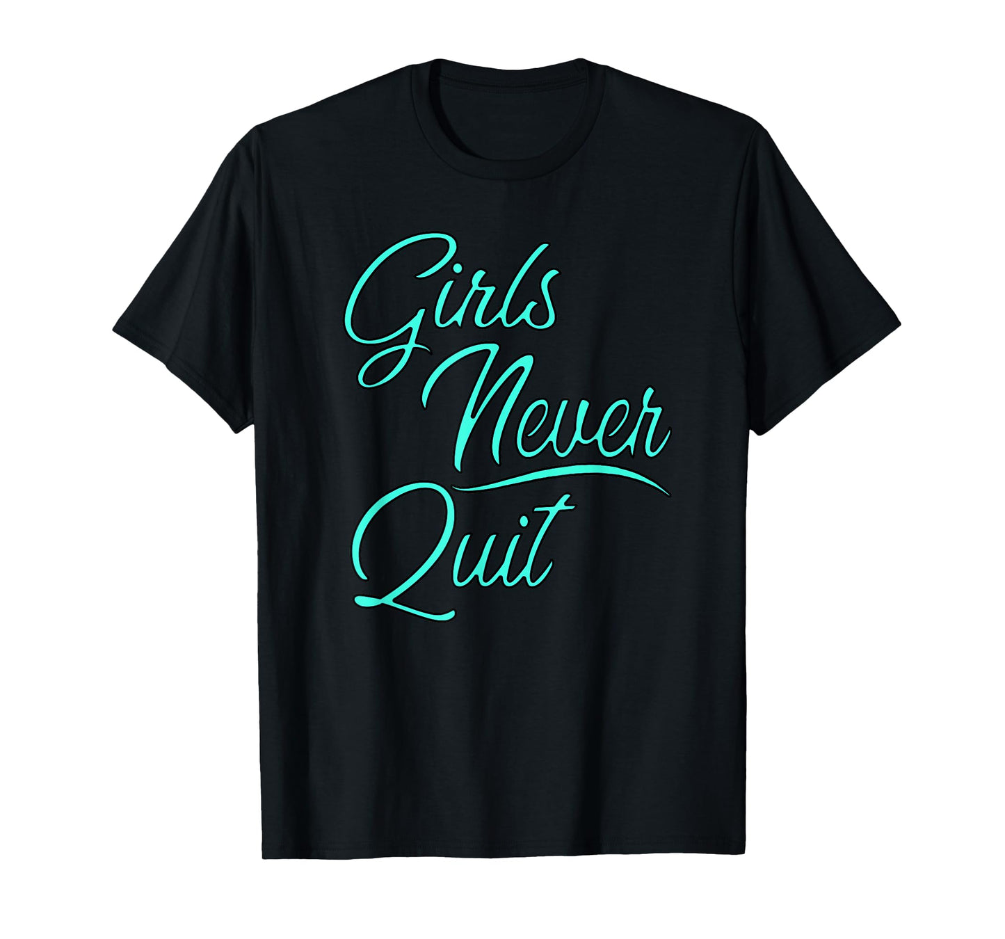 Girls sports apparel Girls Never Quit turquoise t-shirt T-Shirt
