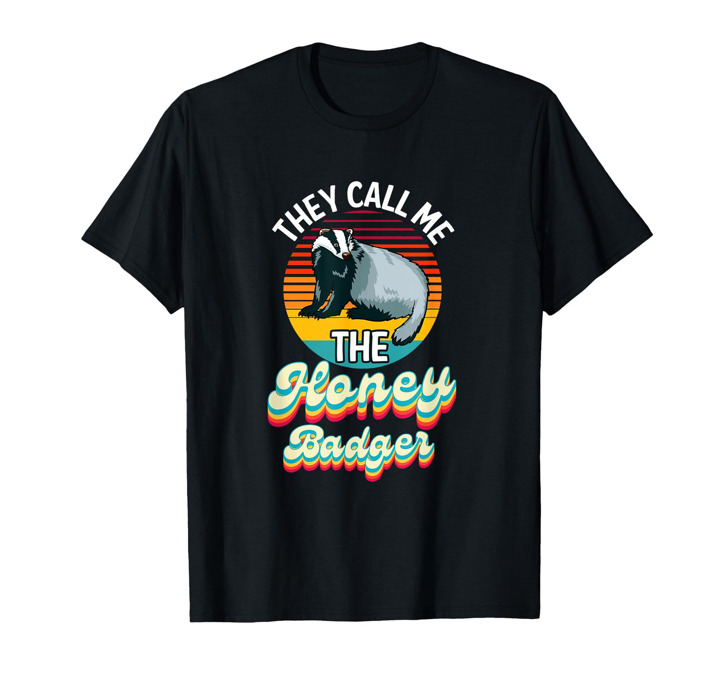 They Call Me The Honey Badger T-Shirt