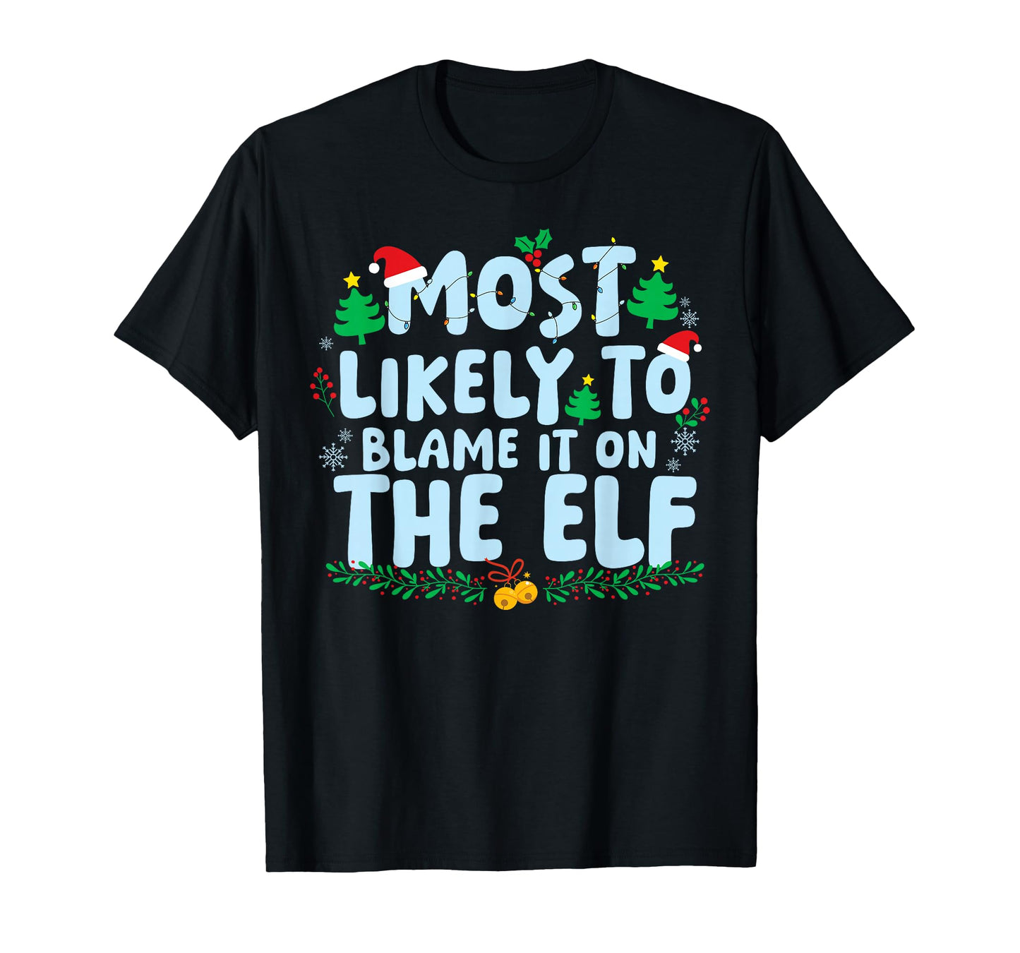 Most Likely to Blame It On The Elf Family Matching Christmas T-Shirt