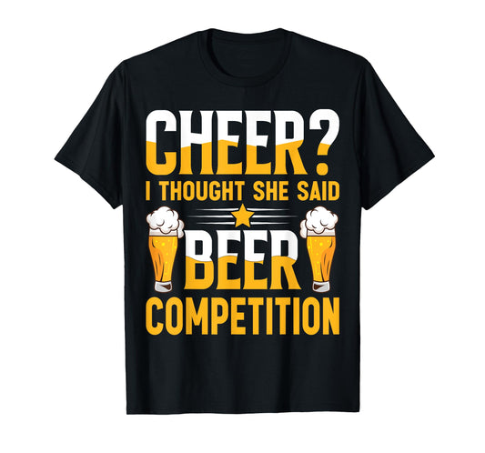 Cheer Dad Cheerleader I Thought She Said Beer Competition T-Shirt