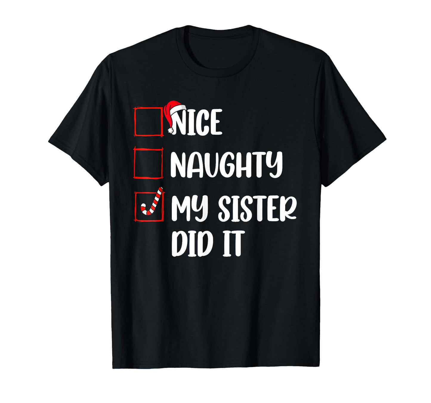 Christmas Nice Naughty Sister Did It Xmas Family Boys Girls T-Shirt