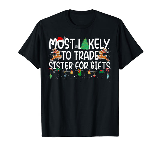 Family Christmas Xmas Most Likely to Trade Sister T-Shirt