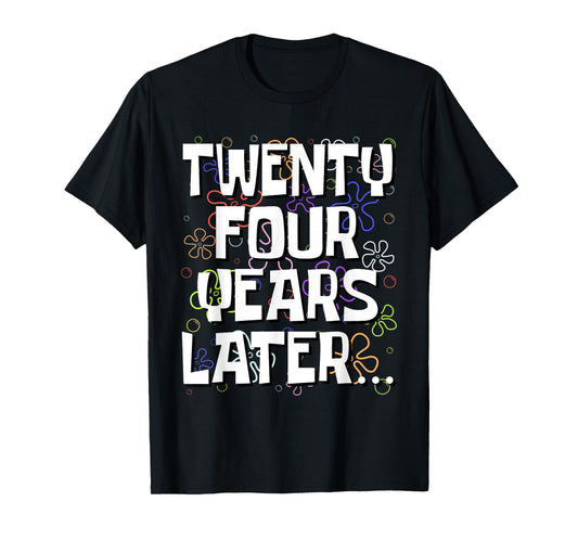 Twenty Four Years Later Funny Meme 24 Year Old 24th Birthday T-Shirt