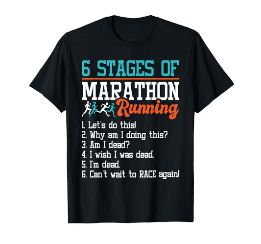 6 Stages Of Marathon Running - Funny Marathon Runner T-Shirt