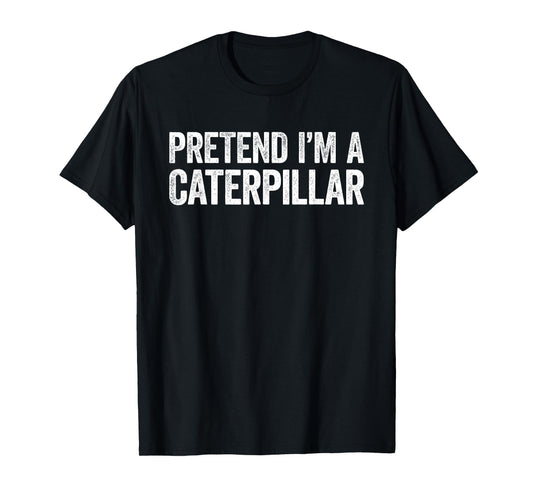 Pretend I'm A Caterpillar Shirt Adult Kids Men Women Costume T-Shirt