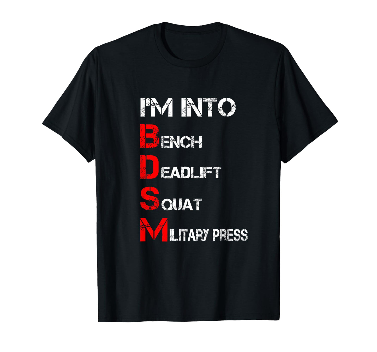 I'm Into BDSM Bench Squat Deadlift Military Press T-Shirt
