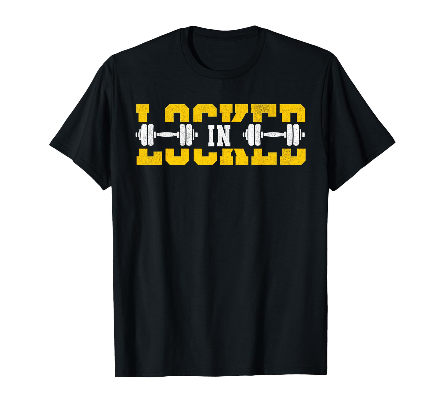 Locked In Weightlifting Gym Sayings Workout Fitness Dumbbell T-Shirt