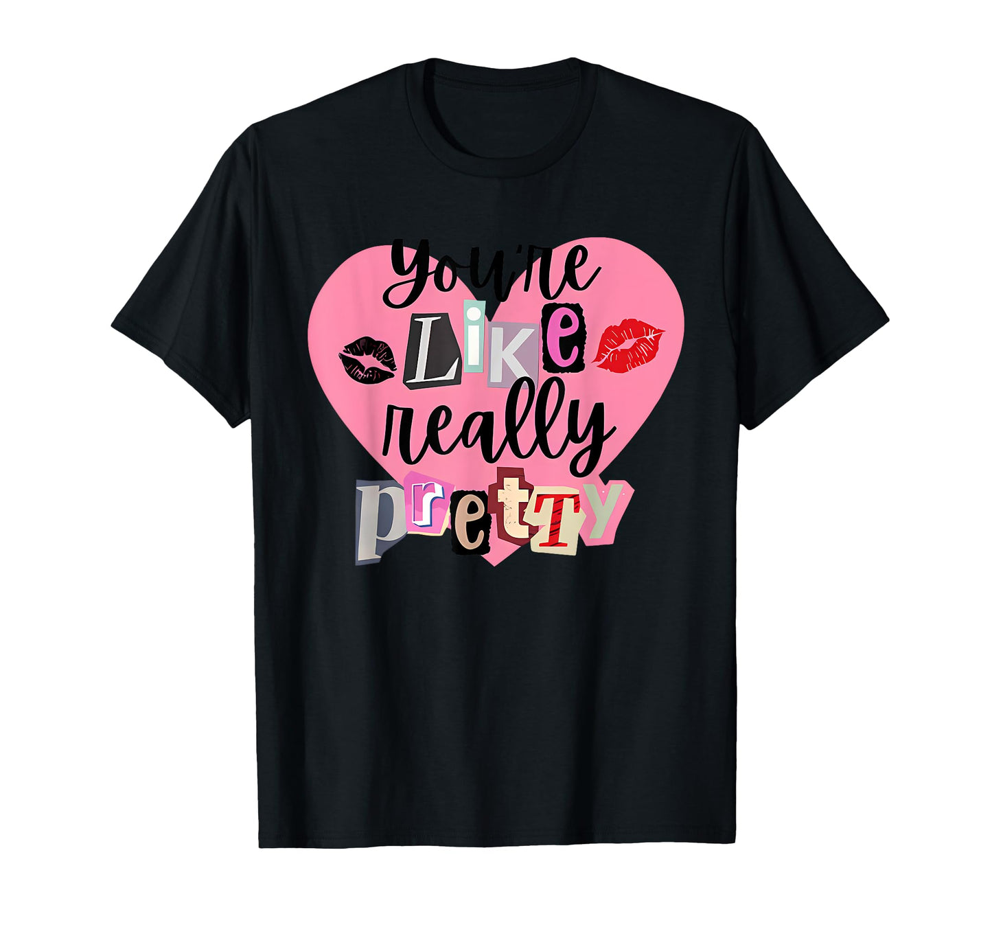You're Like Really Pretty Apparel T-Shirt