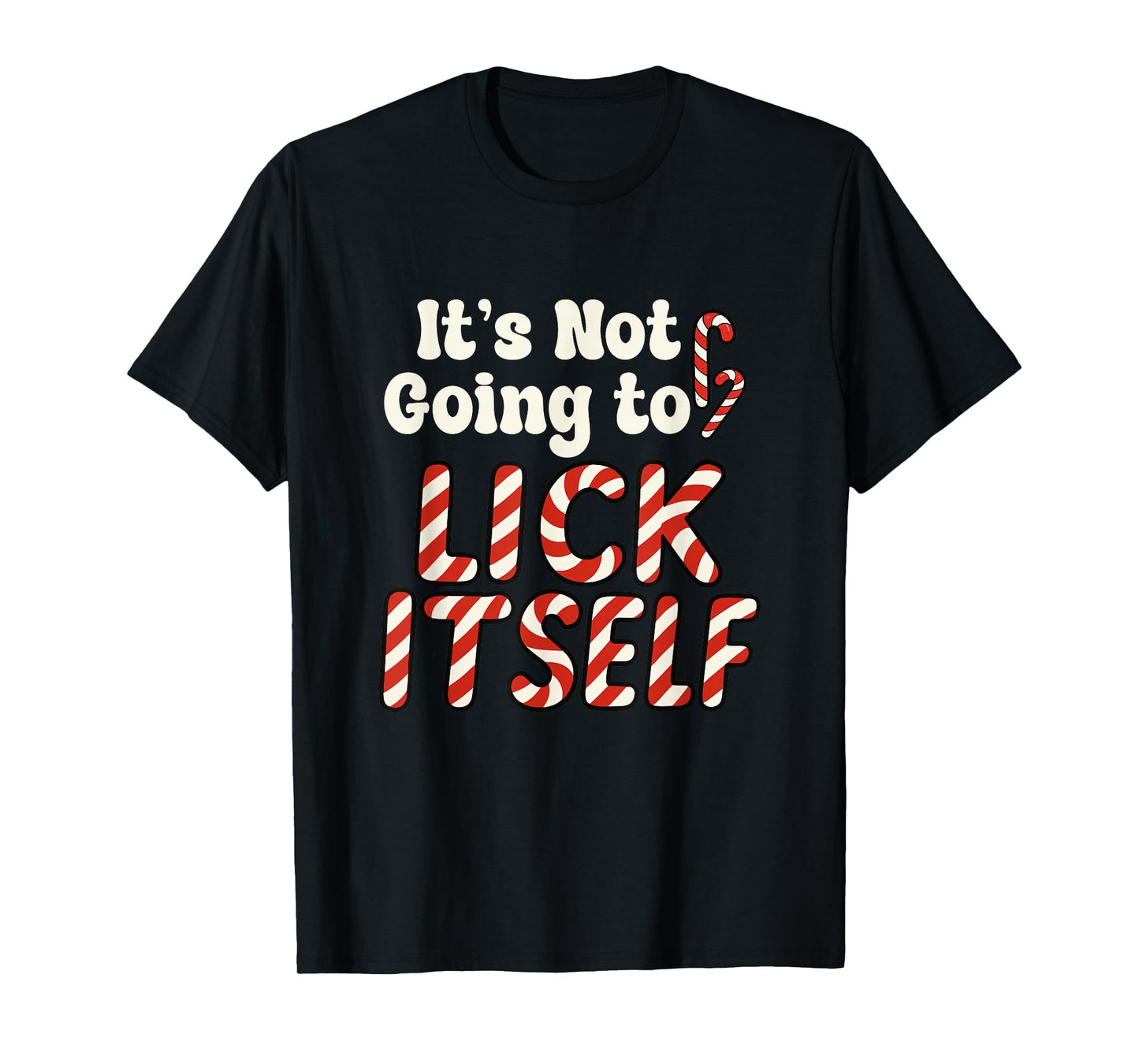 Funny Joke Not Lick Itself Sarcastic Xmas Candy Canes Adult T-Shirt