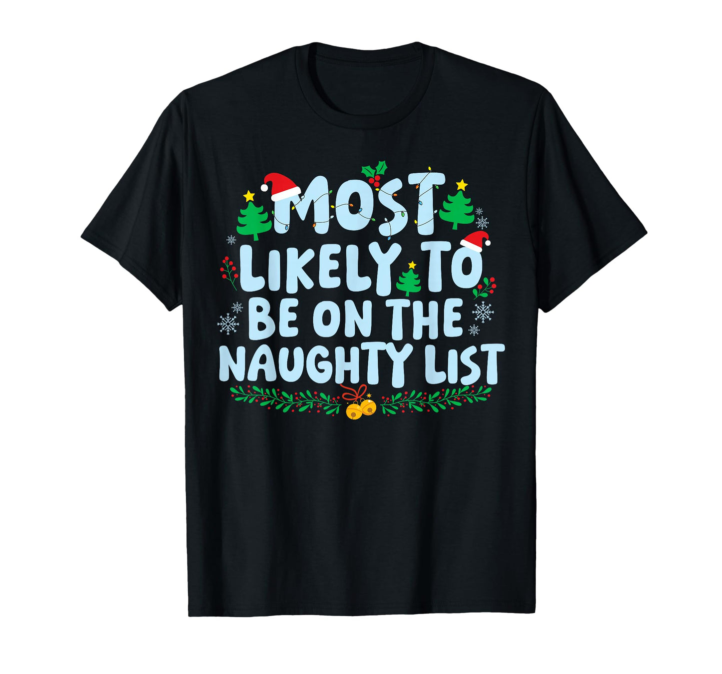 Most Likely to Be On The Naughty List Family Matching Xmas T-Shirt
