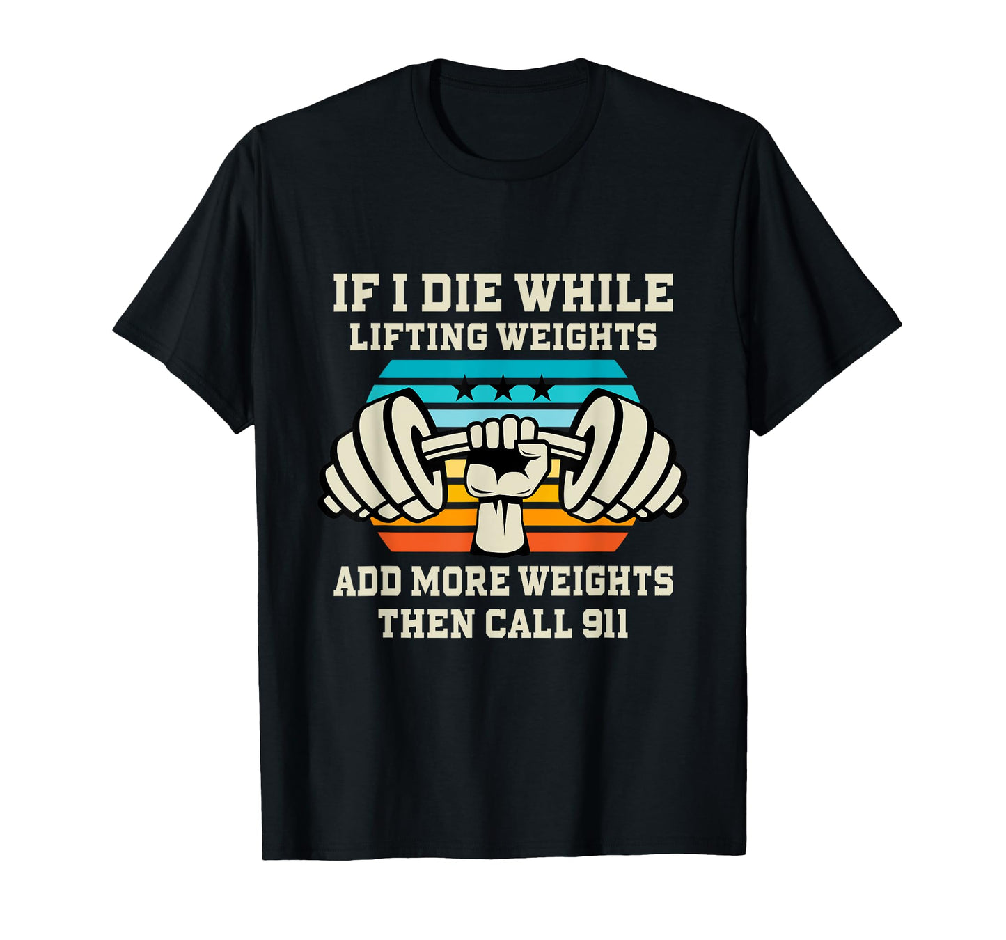 If I Die While Lifting Weights - Funny Workout & Gym Gift T-Shirt