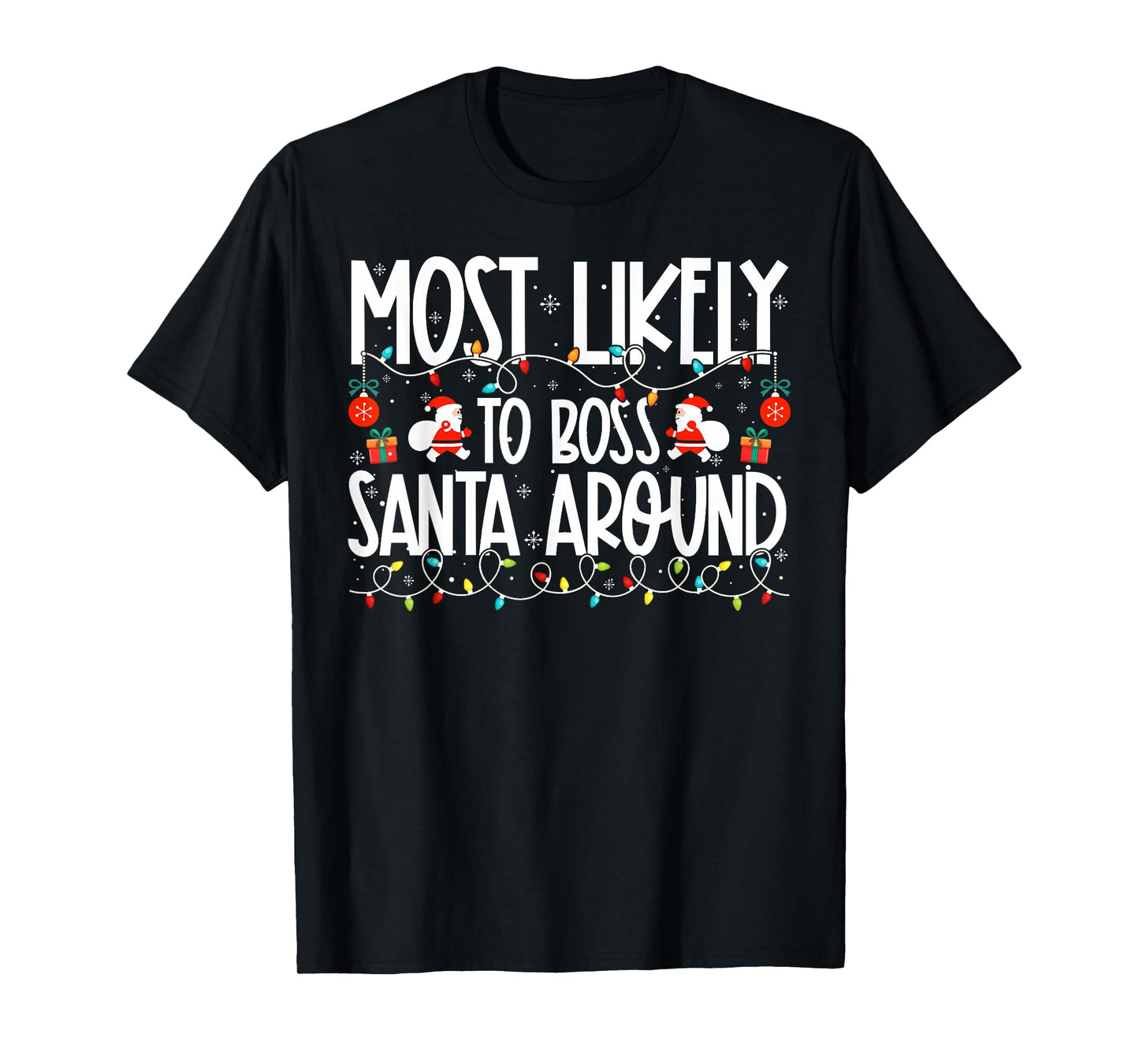 Most Likely to Boss Santa Around Family Christmas T-Shirt
