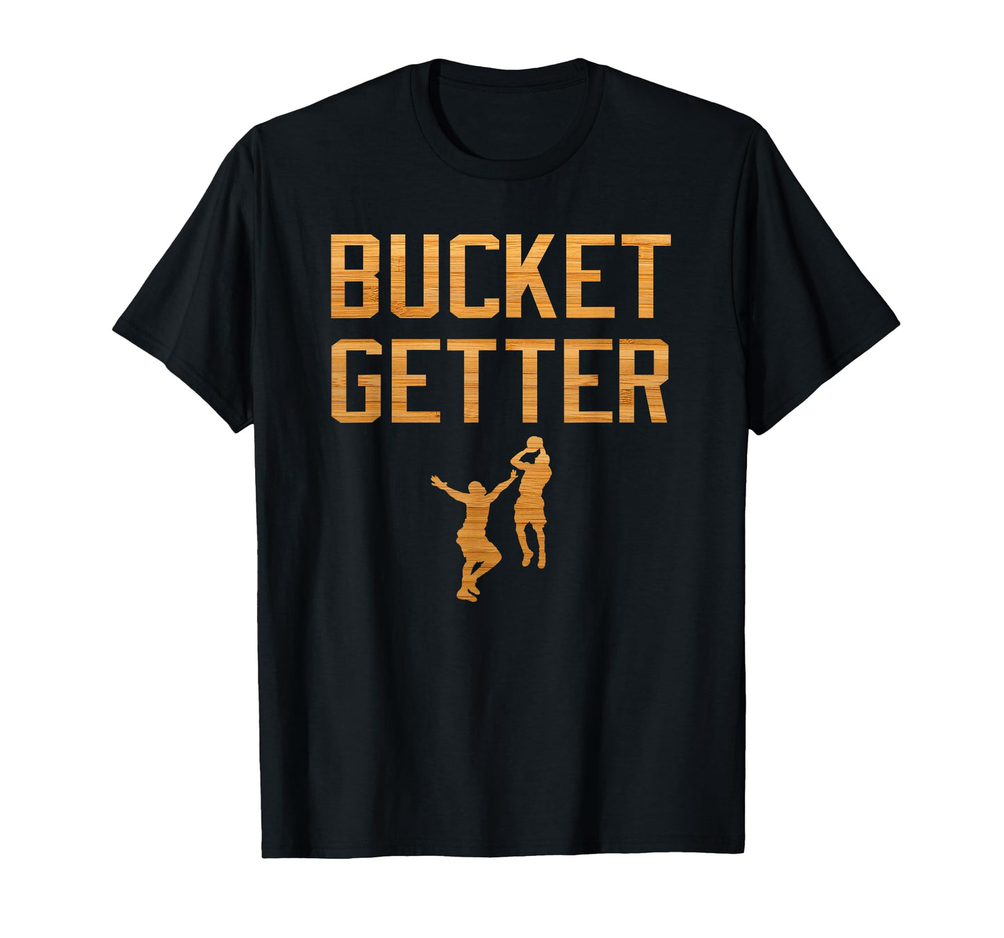 Bucket Getter TShirt-GET BUCKETS Basketball T-Shirt