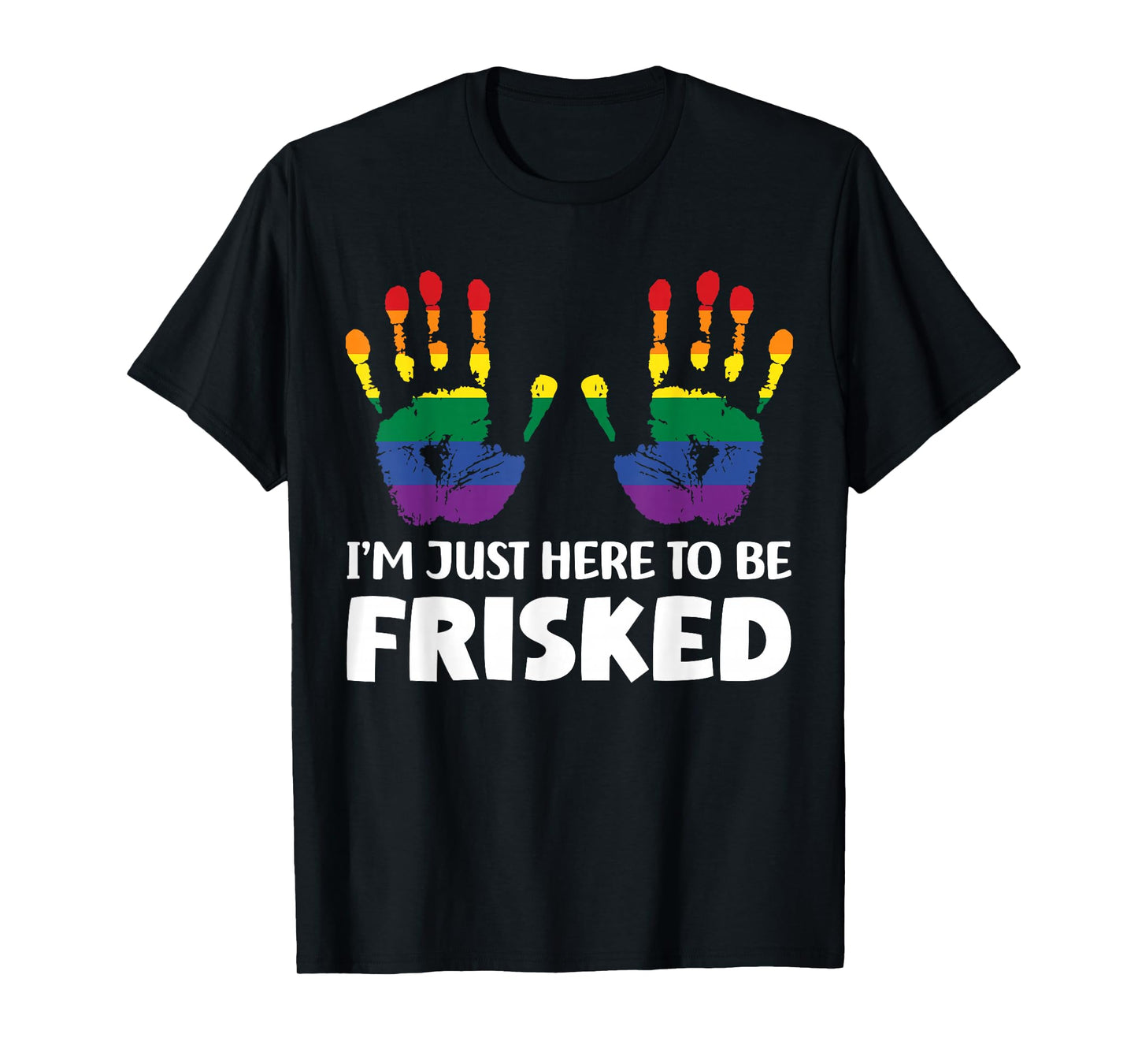 Embarrassing Airport Gag Tees Exchange I'm Just Here To Be Frisked Funny TSA Embarrassing Vacation T-Shirt