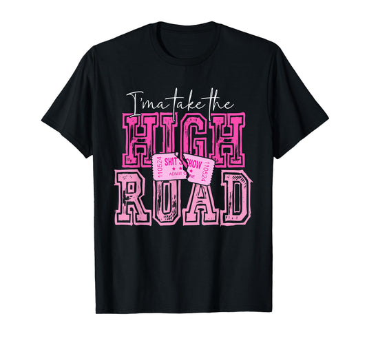 I'ma Take The HIGH ROAD Pink Vintage Design T-Shirt