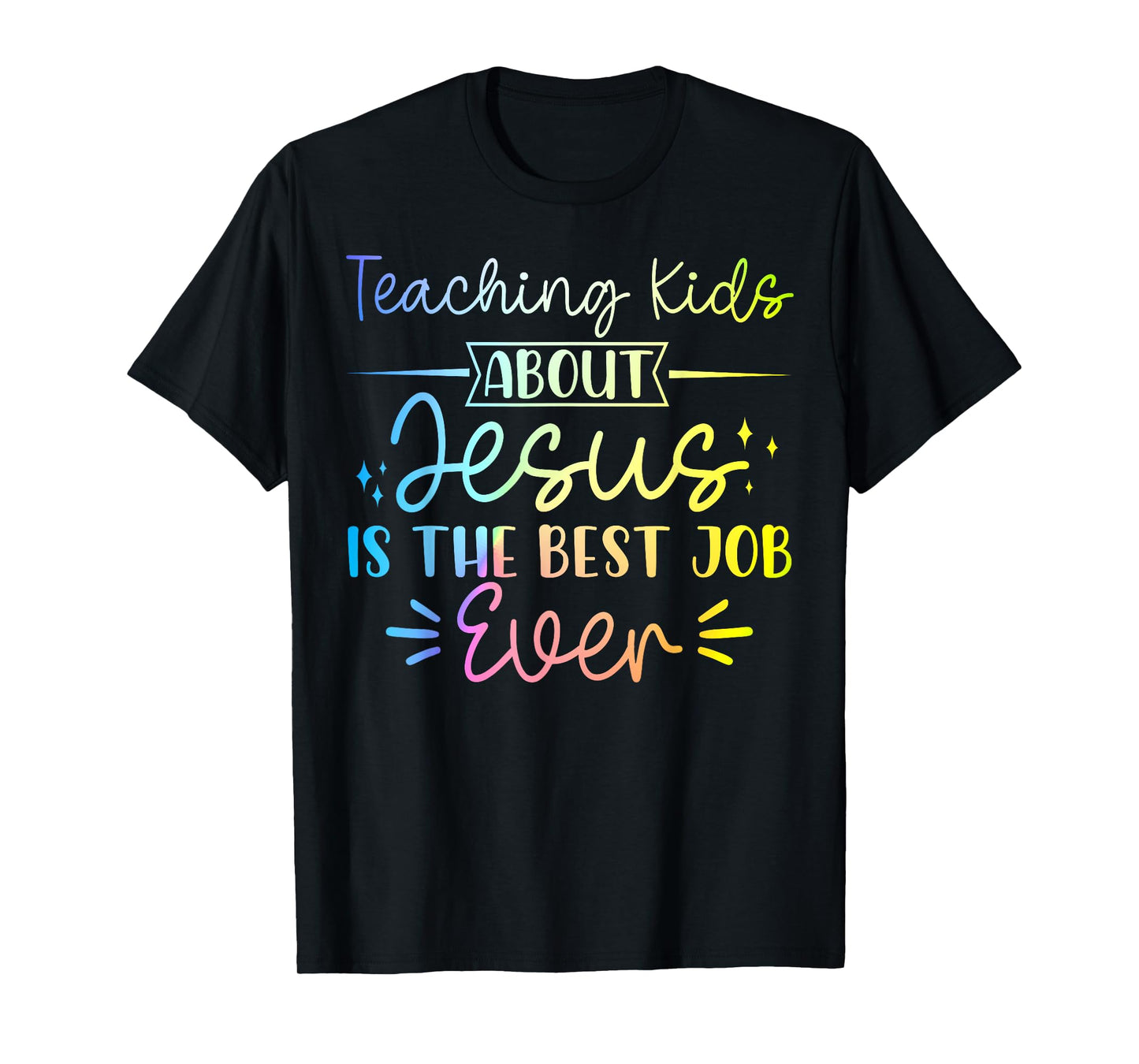 Teaching Kids About Jesus Is The Best Job Ever T-Shirt