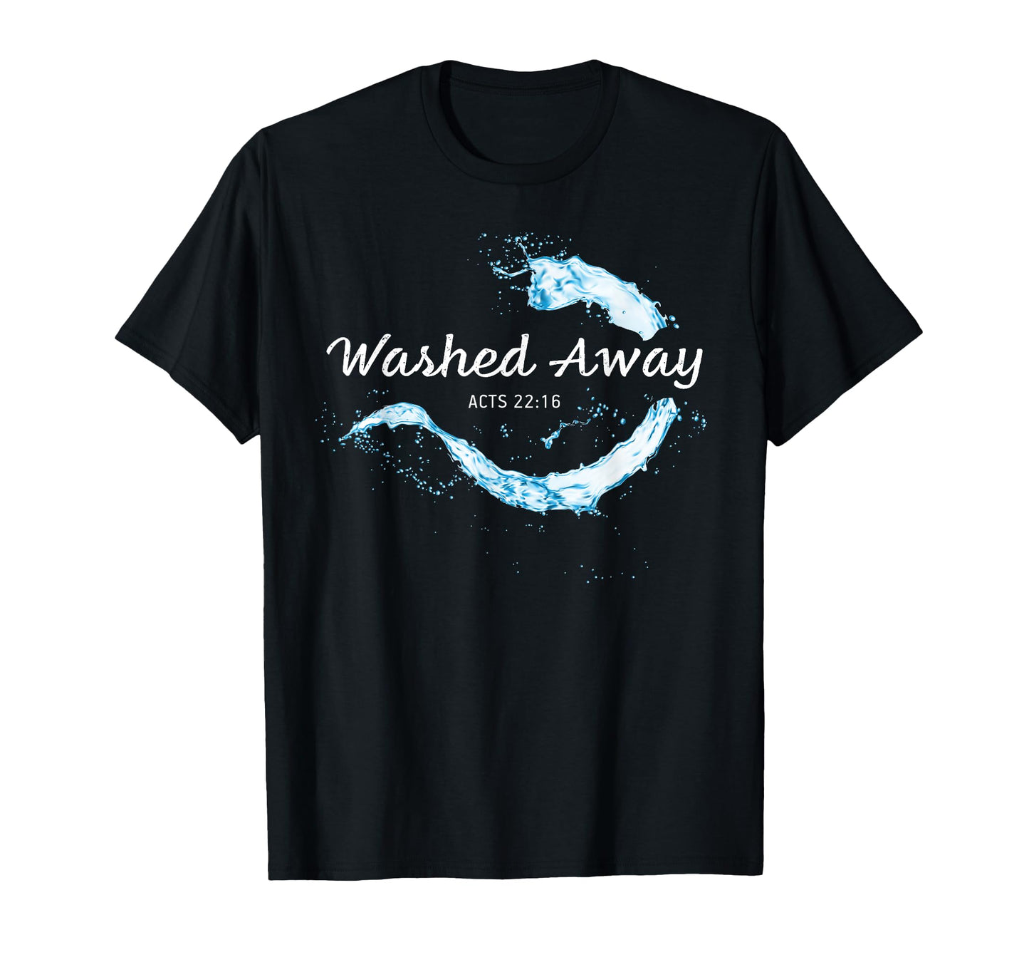 He Washed Away My Sin – Christian Faith Baptism Acts 22:16 T-Shirt