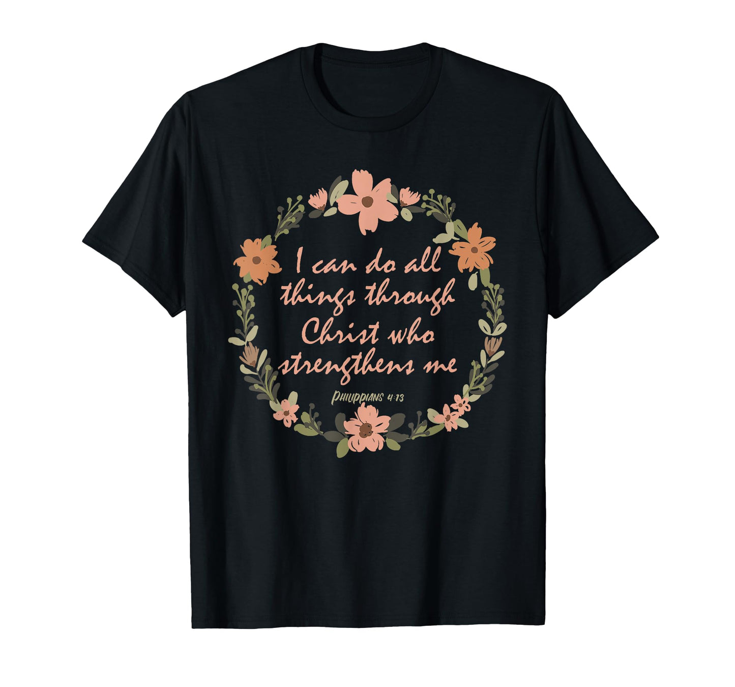 I can do all things through Christ who strenghens me Bible T-Shirt
