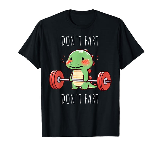 Don't Fart Dinosaur Gym Weight Lifting Workout Fitness T-Shirt