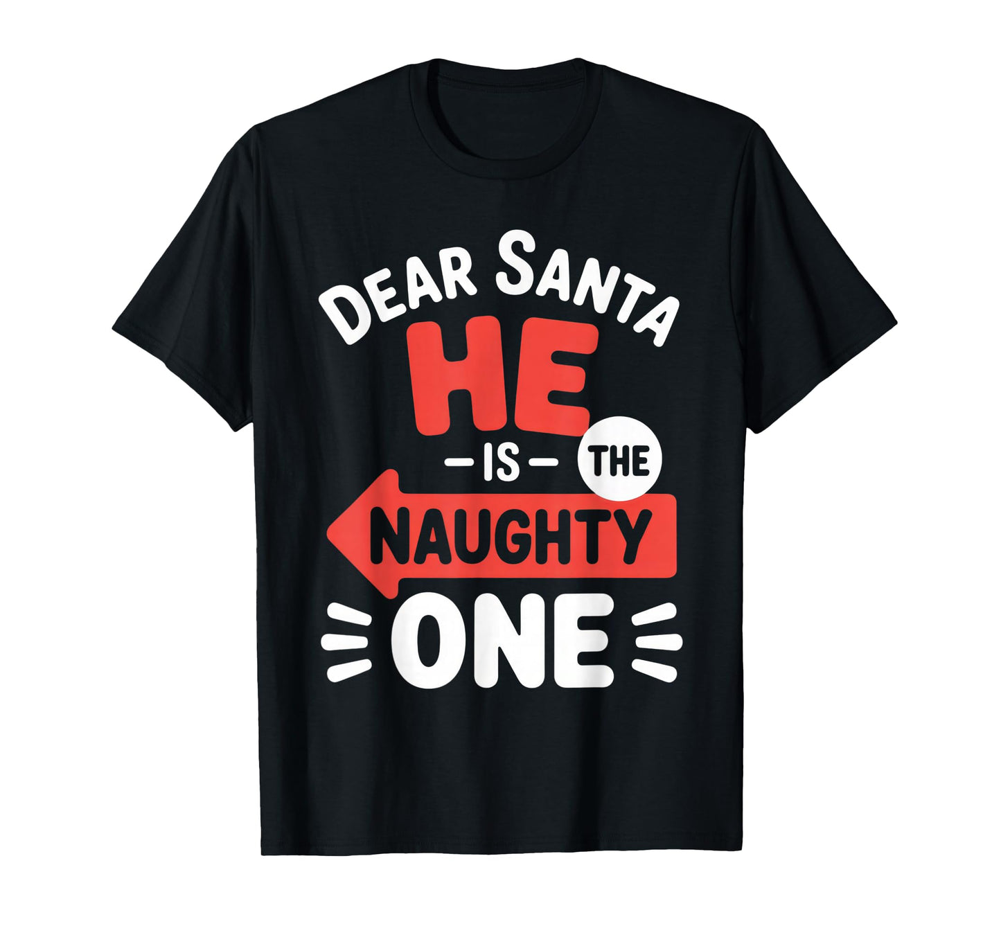 Dear Santa He is The Naughty One Christmas Family Fun T-Shirt