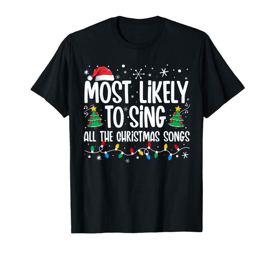 Most Likely To Sing All The Christmas Songs Family Matching T-Shirt