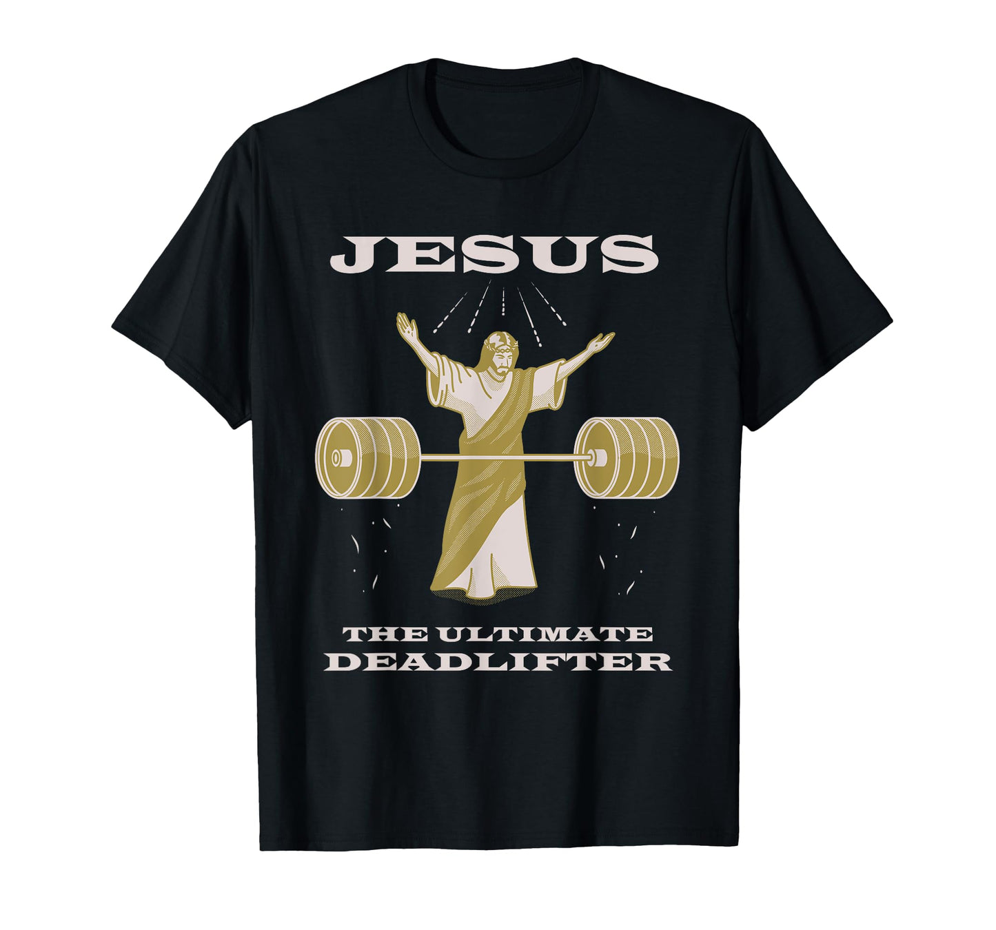 Funny Christian Shirt - Jesus the Ultimate Deadlifter T-Shirt