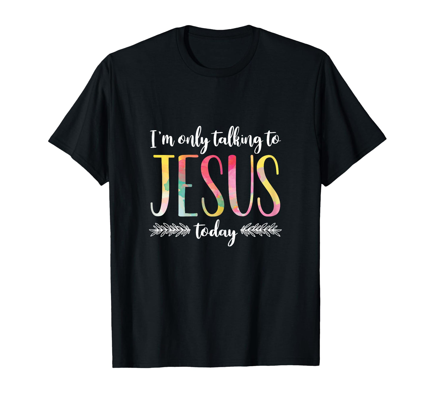 I'm Only Talking To Jesus Christian Gift T-Shirt