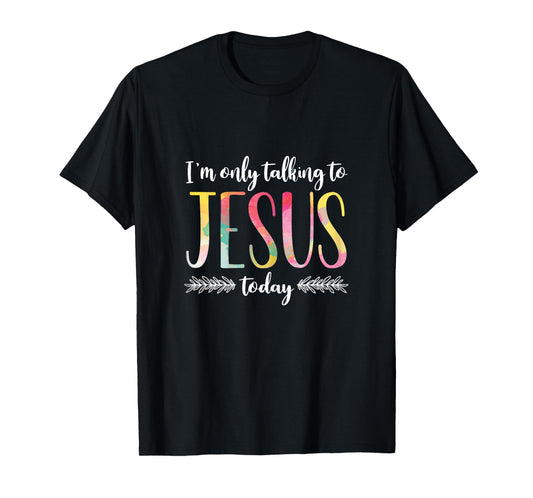 I'm Only Talking To Jesus Christian Gift T-Shirt