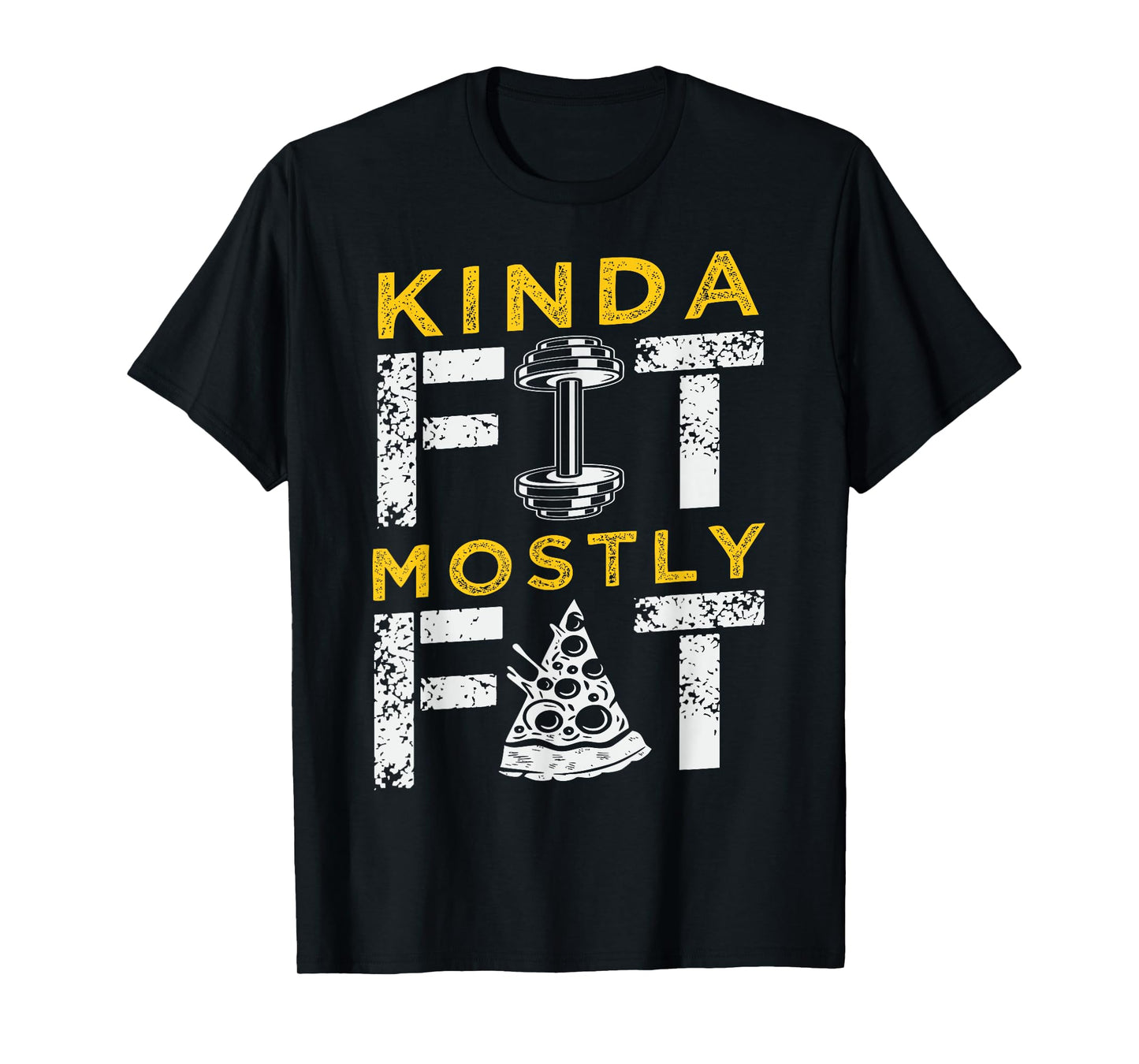 Kinda Fit Mostly Fat Fitness Funny Gym Workout T-Shirt