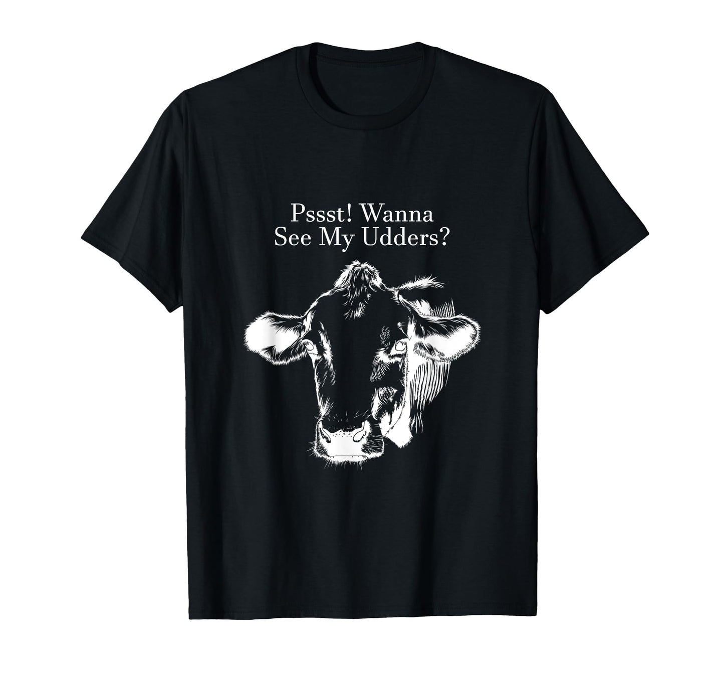 Pssst! Wanna See My Udders? T-Shirt