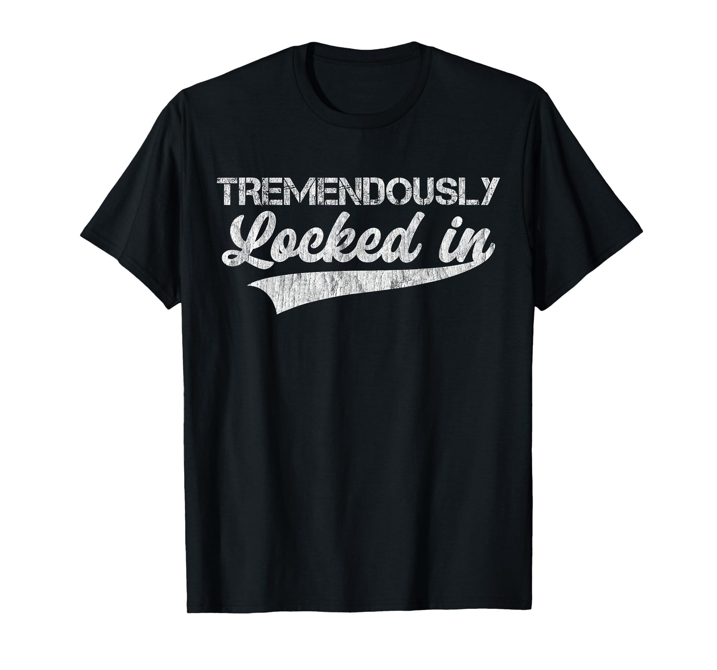 Retro Tremendously Locked In T-Shirt