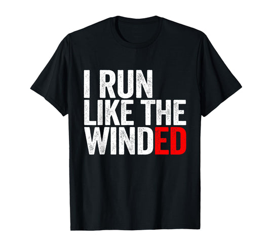 I Run Like The Winded Running Conditioning Runner T-Shirt