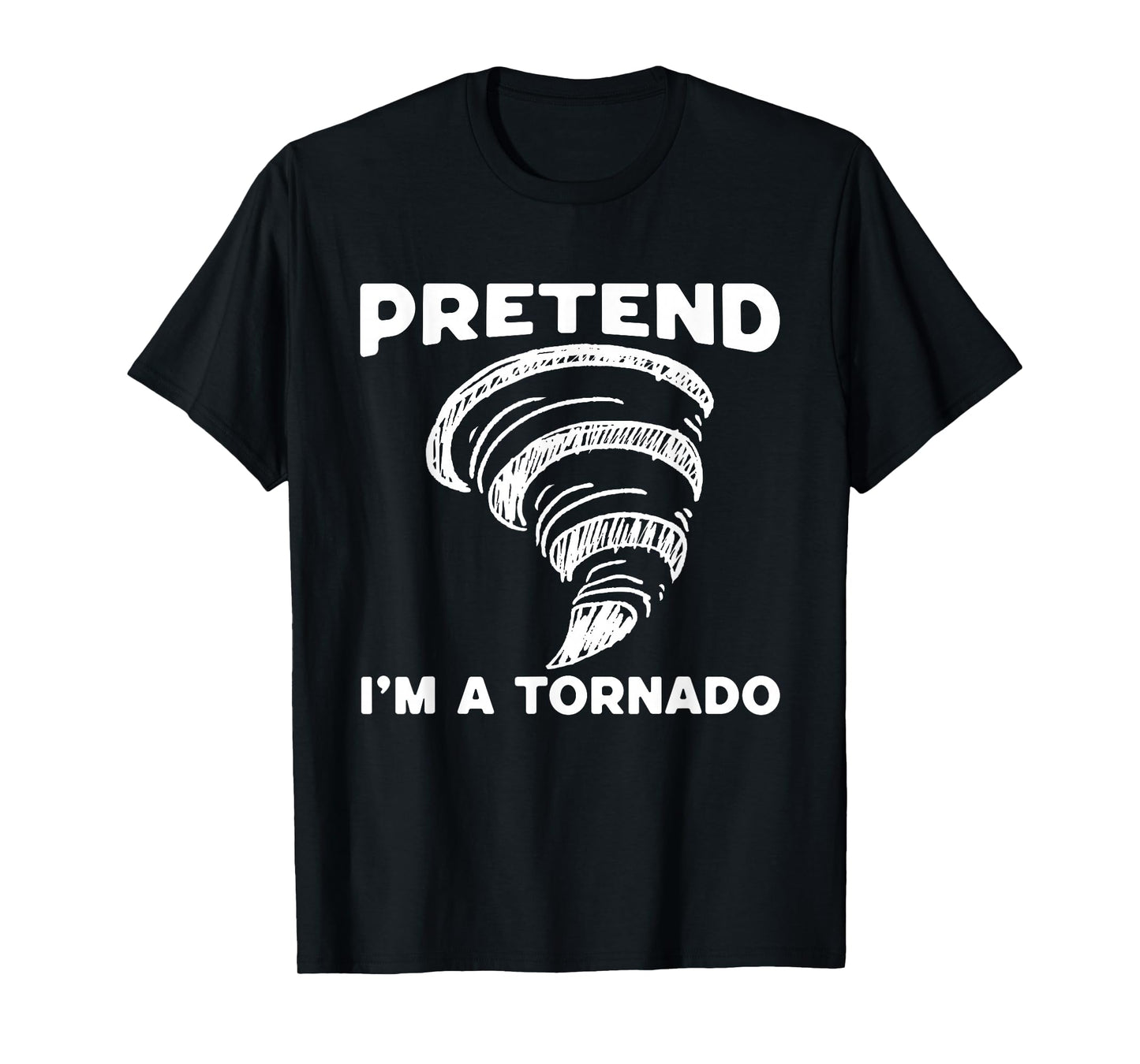 Pretend I'm A Tornado Halloween Costume Men Women Boy Girl T-Shirt