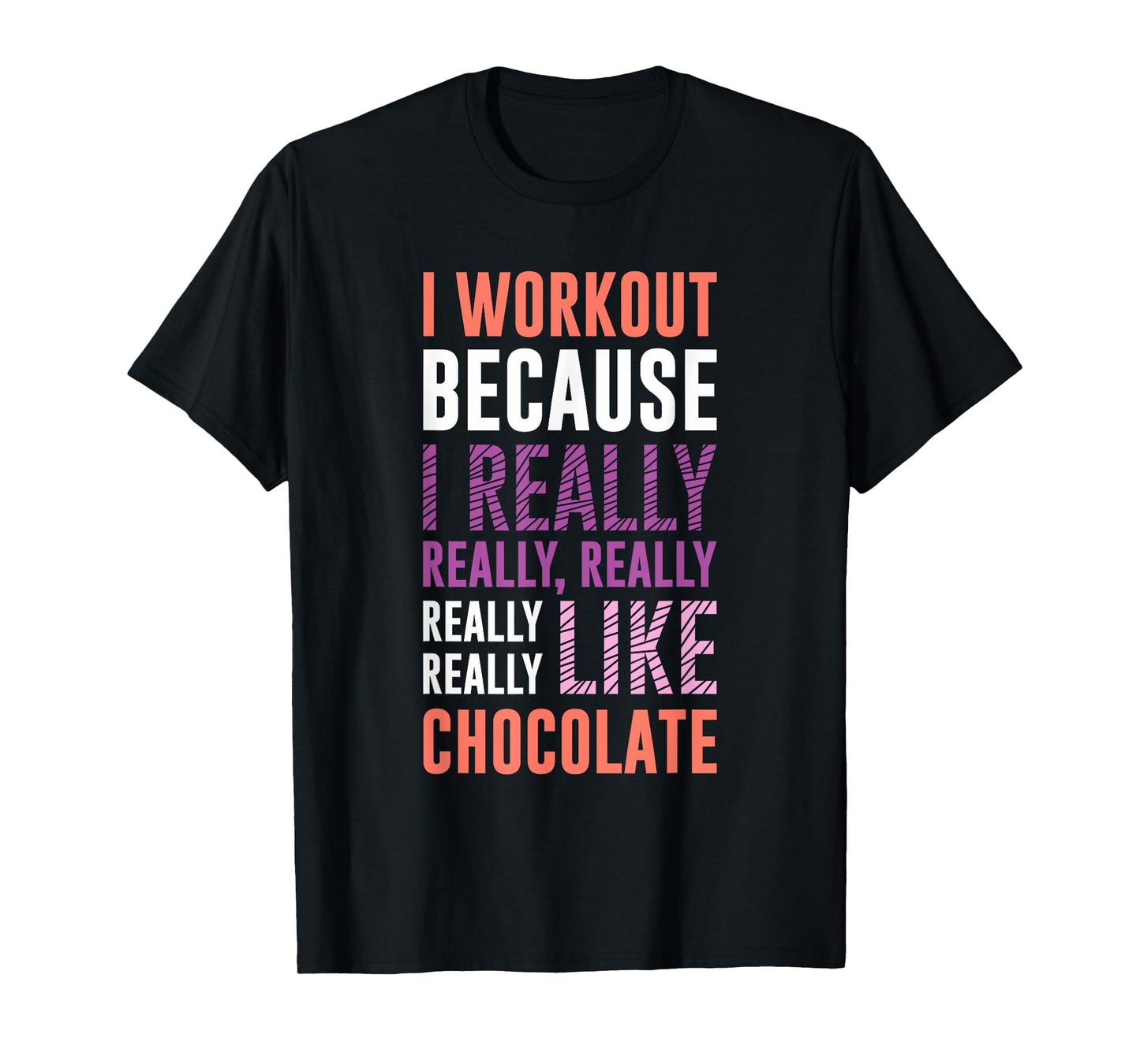 I Workout Because I Love Chocolate Funny Gym Shirts T-Shirt