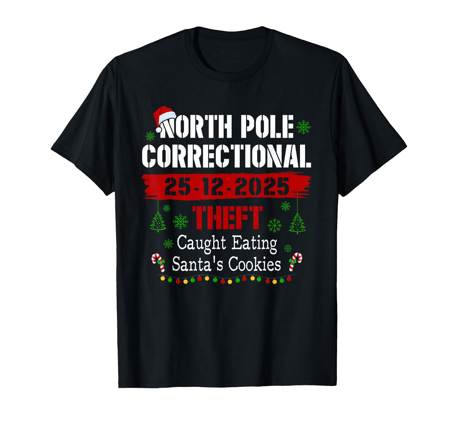North Pole Correctional Theft Caught Eating Santa's Cookies T-Shirt